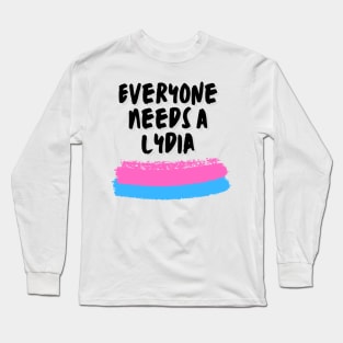 Lydia Name Design Everyone Needs A Lydia Long Sleeve T-Shirt